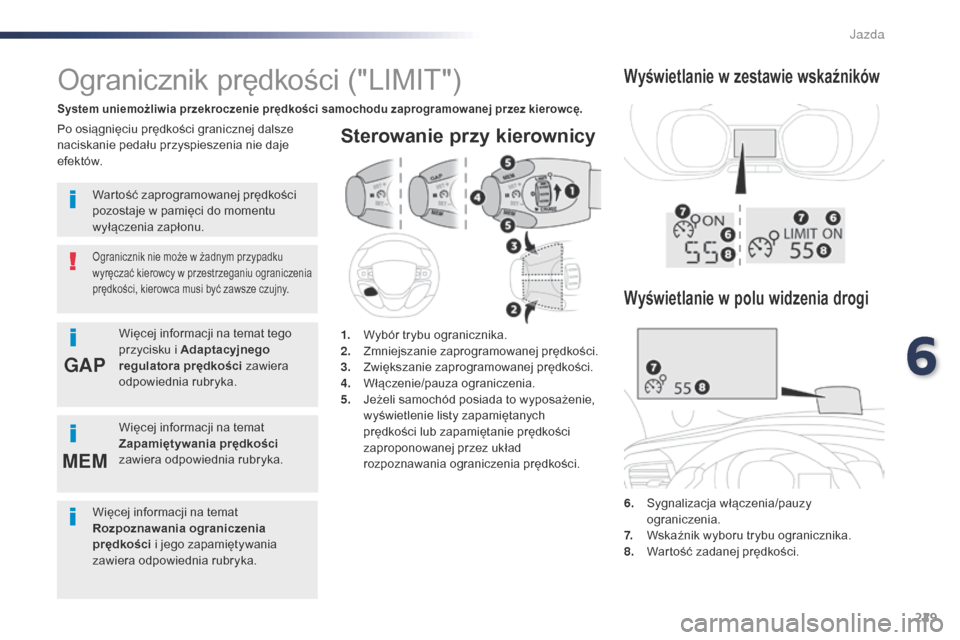 Peugeot Expert VU 2016 Instrukcja Obsługi (in Polish) 229
GAP
MEM
Expert_pl_Chap06_conduite_ed01-2016
Sterowanie przy kierownicy
6. Sygnalizacja włączenia/pauzy ograniczenia.
7.
W
skaźnik wyboru trybu ogranicznika.
8.
W
artość zadanej pręd Peugeot Expert VU 2016 Instrukcja Obsługi (in Polish) 229
GAP
MEM
Expert_pl_Chap06_conduite_ed01-2016
Sterowanie przy kierownicy
6. Sygnalizacja włączenia/pauzy ograniczenia.
7.
W
skaźnik wyboru trybu ogranicznika.
8.
W
artość zadanej pręd