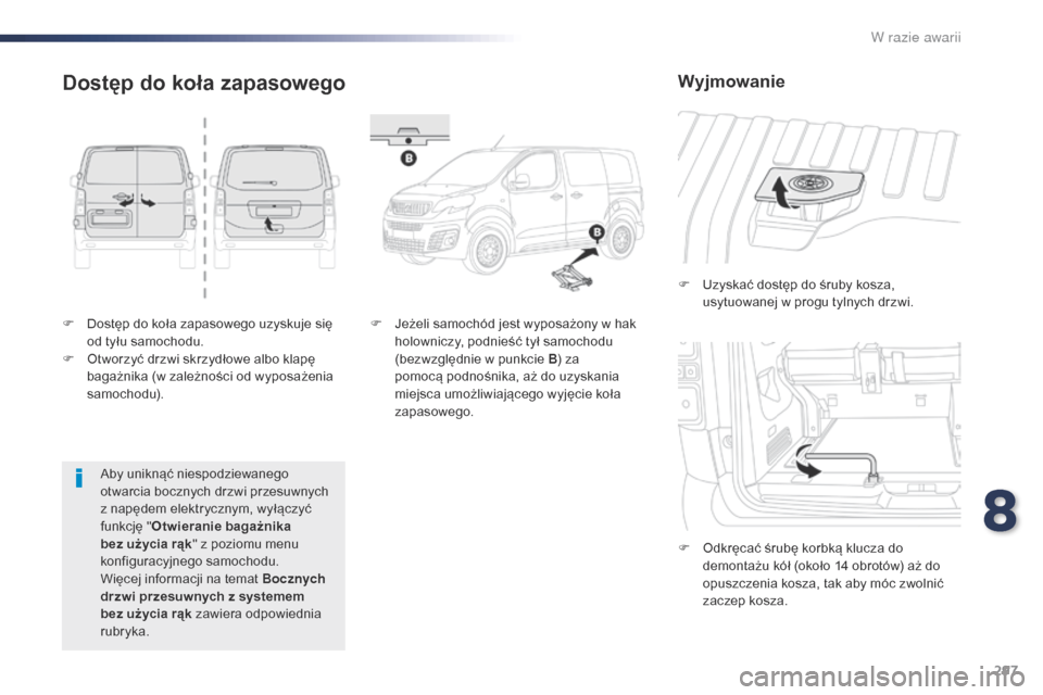 Peugeot Expert VU 2016 Instrukcja Obsługi (in Polish) 297
Expert_pl_Chap08_En-cas-de-panne_ed01-2016
F Dostęp do koła zapasowego uzyskuje się od tyłu samochodu.
F
O
tworzyć drzwi skrzydłowe albo klapę
bagażnika (w zależności od wyposażenia Peugeot Expert VU 2016 Instrukcja Obsługi (in Polish) 297
Expert_pl_Chap08_En-cas-de-panne_ed01-2016
F Dostęp do koła zapasowego uzyskuje się od tyłu samochodu.
F
O
tworzyć drzwi skrzydłowe albo klapę
bagażnika (w zależności od wyposażenia