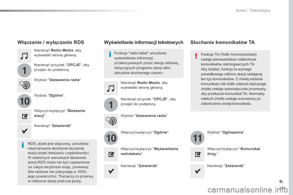 Peugeot Expert VU 2016 Instrukcja Obsługi (in Polish) 395
1
110
1011
Expert_pl_Chap10b_NAC-1_ed01-2016
Nacisnąć Radio Media , aby
wyświetlić stronę główną.
Nacisnąć Radio Media , aby
wyświetlić stronę główną.
Nacisnąć przycisk "
OPCJE Peugeot Expert VU 2016 Instrukcja Obsługi (in Polish) 395
1
110
1011
Expert_pl_Chap10b_NAC-1_ed01-2016
Nacisnąć Radio Media , aby
wyświetlić stronę główną.
Nacisnąć Radio Media , aby
wyświetlić stronę główną.
Nacisnąć przycisk "
OPCJE