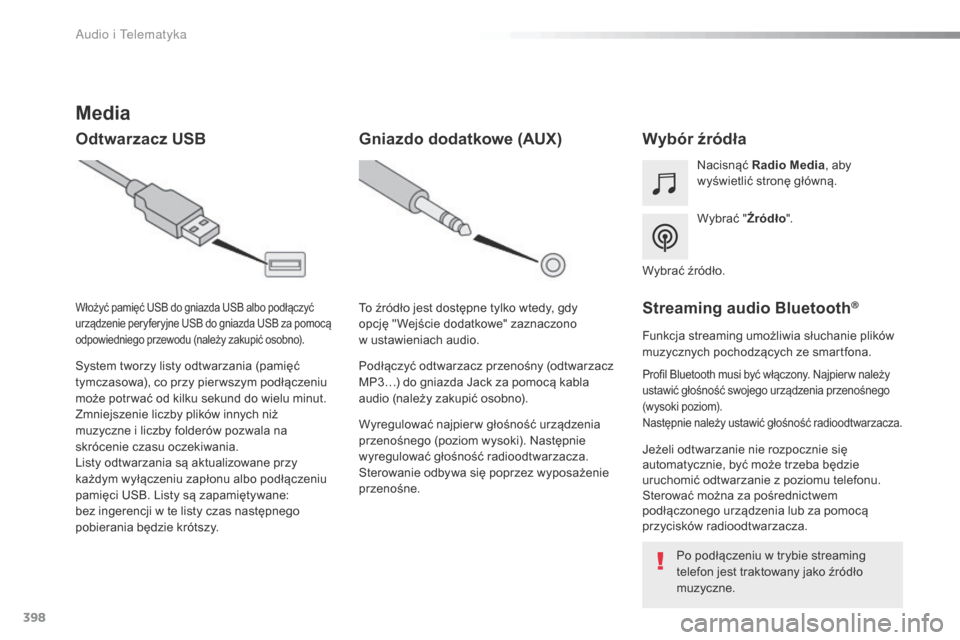 Peugeot Expert VU 2016 Instrukcja Obsługi (in Polish) 398
Expert_pl_Chap10b_NAC-1_ed01-2016
Media
Odtwarzacz USBWybór źródła
Wybrać "Źródło".
Nacisnąć
Radio Media , aby
wyświetlić stronę główną.
System tworzy listy odtwarzania (pamięć Peugeot Expert VU 2016 Instrukcja Obsługi (in Polish) 398
Expert_pl_Chap10b_NAC-1_ed01-2016
Media
Odtwarzacz USBWybór źródła
Wybrać "Źródło".
Nacisnąć
Radio Media , aby
wyświetlić stronę główną.
System tworzy listy odtwarzania (pamięć