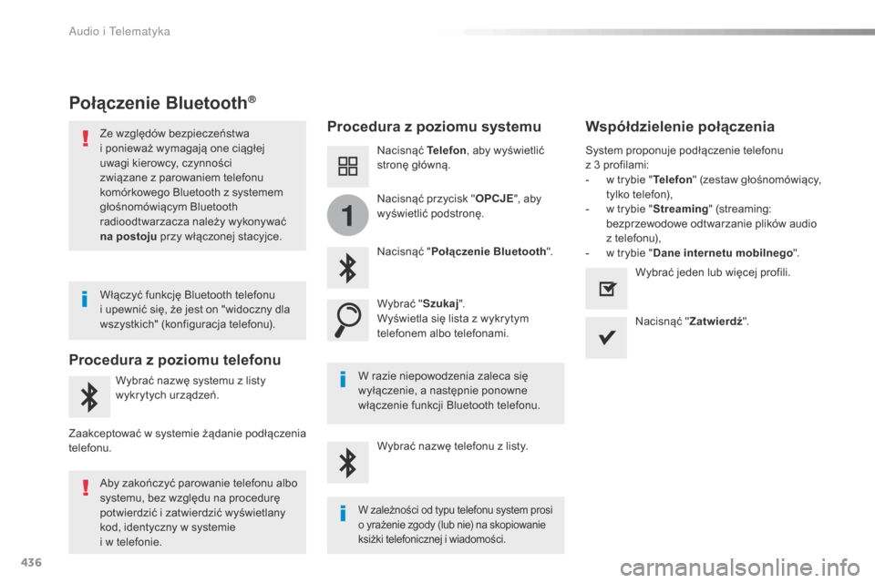 Peugeot Expert VU 2016 Instrukcja Obsługi (in Polish) 436
1
Expert_pl_Chap10c_RCC-1_ed01-2016
Połączenie Bluetooth®
Procedura z poziomu systemuWspółdzielenie połączenia
Nacisnąć Telefon, aby wyświetlić
stronę główną.
Nacisnąć " Połącz Peugeot Expert VU 2016 Instrukcja Obsługi (in Polish) 436
1
Expert_pl_Chap10c_RCC-1_ed01-2016
Połączenie Bluetooth®
Procedura z poziomu systemuWspółdzielenie połączenia
Nacisnąć Telefon, aby wyświetlić
stronę główną.
Nacisnąć " Połącz