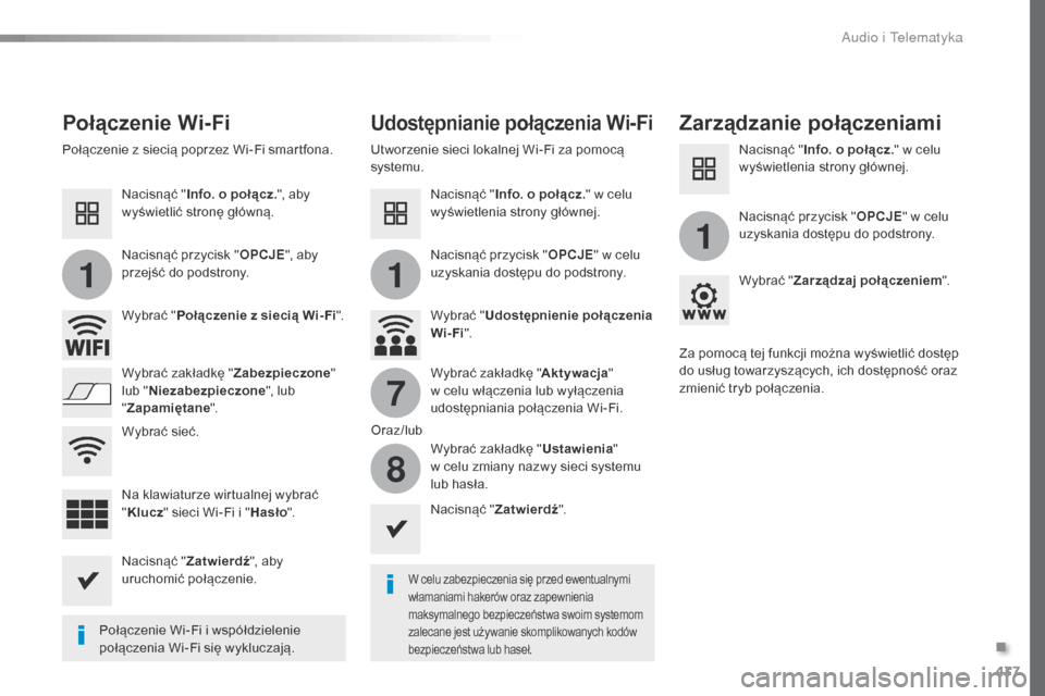 Peugeot Expert VU 2016 Instrukcja Obsługi (in Polish) 437
11
1
7
8
Expert_pl_Chap10c_RCC-1_ed01-2016
Połączenie Wi-FiUdostępnianie połączenia Wi-FiZarządzanie połączeniami
W celu zabezpieczenia się przed ewentualnymi
włamaniami hakerów oraz z Peugeot Expert VU 2016 Instrukcja Obsługi (in Polish) 437
11
1
7
8
Expert_pl_Chap10c_RCC-1_ed01-2016
Połączenie Wi-FiUdostępnianie połączenia Wi-FiZarządzanie połączeniami
W celu zabezpieczenia się przed ewentualnymi
włamaniami hakerów oraz z
