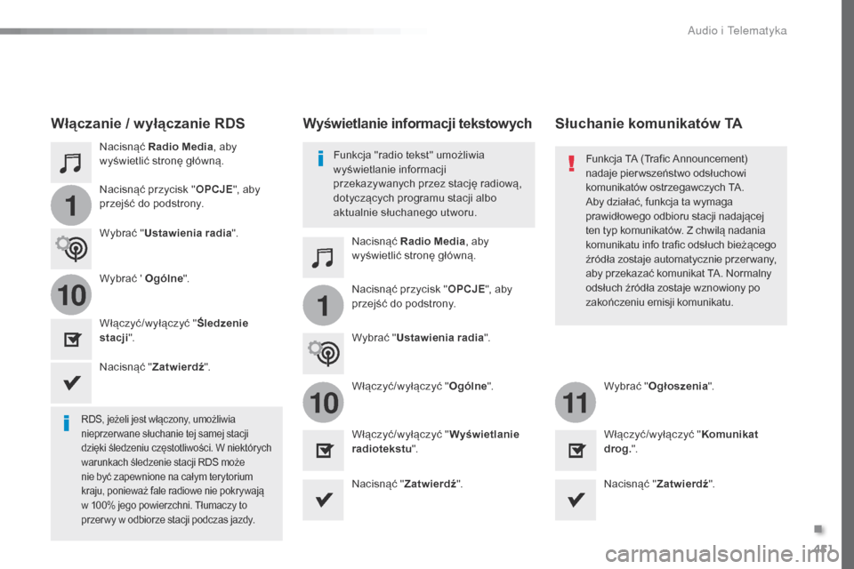 Peugeot Expert VU 2016 Instrukcja Obsługi (in Polish) 451
1
110
1011
Expert_pl_Chap10c_RCC-1_ed01-2016
Nacisnąć Radio Media , aby
wyświetlić stronę główną.
Nacisnąć Radio Media , aby
wyświetlić stronę główną.
Nacisnąć przycisk "
OPCJE Peugeot Expert VU 2016 Instrukcja Obsługi (in Polish) 451
1
110
1011
Expert_pl_Chap10c_RCC-1_ed01-2016
Nacisnąć Radio Media , aby
wyświetlić stronę główną.
Nacisnąć Radio Media , aby
wyświetlić stronę główną.
Nacisnąć przycisk "
OPCJE