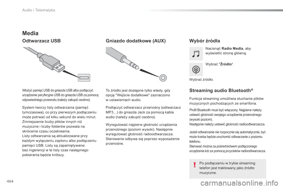 Peugeot Expert VU 2016 Instrukcja Obsługi (in Polish) 454
Expert_pl_Chap10c_RCC-1_ed01-2016
Media
Odtwarzacz USBWybór źródła
Wybrać "Źródło".
Nacisnąć
Radio Media , aby
wyświetlić stronę główną.
System tworzy listy odtwarzania (pamięć Peugeot Expert VU 2016 Instrukcja Obsługi (in Polish) 454
Expert_pl_Chap10c_RCC-1_ed01-2016
Media
Odtwarzacz USBWybór źródła
Wybrać "Źródło".
Nacisnąć
Radio Media , aby
wyświetlić stronę główną.
System tworzy listy odtwarzania (pamięć