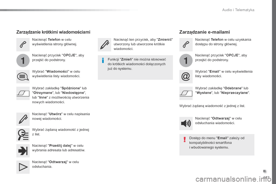 Peugeot Expert VU 2016 Instrukcja Obsługi (in Polish) 467
11
Expert_pl_Chap10c_RCC-1_ed01-2016
Zarządzanie e-mailami
Nacisnąć ten przycisk, aby "Zmienić"
utworzony lub utworzone krótkie
wiadomości. Nacisnąć
Telefon w celu uzyskania
dostępu d Peugeot Expert VU 2016 Instrukcja Obsługi (in Polish) 467
11
Expert_pl_Chap10c_RCC-1_ed01-2016
Zarządzanie e-mailami
Nacisnąć ten przycisk, aby "Zmienić"
utworzony lub utworzone krótkie
wiadomości. Nacisnąć
Telefon w celu uzyskania
dostępu d