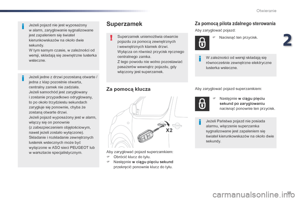 Peugeot Expert VU 2016 Instrukcja Obsługi (in Polish) 51
Expert_pl_Chap02_ouvertures_ed01-2016
Superzamek
Superzamek uniemożliwia otwarcie
pojazdu za pomocą zewnętrznych
i wewnętrznych klamek drzwi.
Wyłącza on również przycisk ręcznego
centr Peugeot Expert VU 2016 Instrukcja Obsługi (in Polish) 51
Expert_pl_Chap02_ouvertures_ed01-2016
Superzamek
Superzamek uniemożliwia otwarcie
pojazdu za pomocą zewnętrznych
i wewnętrznych klamek drzwi.
Wyłącza on również przycisk ręcznego
centr