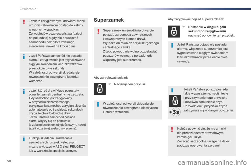 Peugeot Expert VU 2016 Instrukcja Obsługi (in Polish) 58
Expert_pl_Chap02_ouvertures_ed01-2016
Jazda z zaryglowanymi drzwiami może
utrudnić ratownikom dostęp do kabiny
w nagłych wypadkach.
Ze względów bezpieczeństwa (dzieci
na pokładzie) nigd Peugeot Expert VU 2016 Instrukcja Obsługi (in Polish) 58
Expert_pl_Chap02_ouvertures_ed01-2016
Jazda z zaryglowanymi drzwiami może
utrudnić ratownikom dostęp do kabiny
w nagłych wypadkach.
Ze względów bezpieczeństwa (dzieci
na pokładzie) nigd