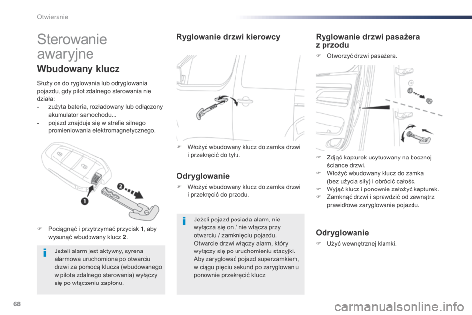 Peugeot Expert VU 2016 Instrukcja Obsługi (in Polish) 68
Expert_pl_Chap02_ouvertures_ed01-2016
Sterowanie
awaryjne
Jeżeli alarm jest aktywny, syrena
alarmowa uruchomiona po otwarciu
drzwi za pomocą klucza (wbudowanego
w pilota zdalnego sterowania) Peugeot Expert VU 2016 Instrukcja Obsługi (in Polish) 68
Expert_pl_Chap02_ouvertures_ed01-2016
Sterowanie
awaryjne
Jeżeli alarm jest aktywny, syrena
alarmowa uruchomiona po otwarciu
drzwi za pomocą klucza (wbudowanego
w pilota zdalnego sterowania)