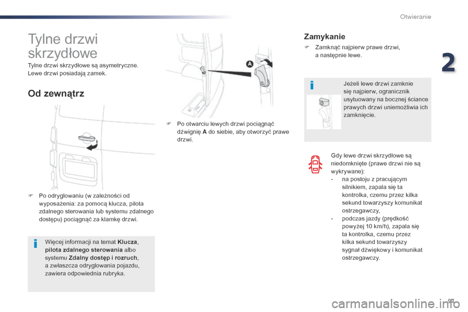 Peugeot Expert VU 2016 Instrukcja Obsługi (in Polish) 91
Expert_pl_Chap02_ouvertures_ed01-2016
Gdy lewe drzwi skrzydłowe są
niedomknięte (prawe drzwi nie są
w y k r y wa n e):
-
n
a postoju z pracującym
silnikiem, zapala się ta
kontrolka, cze Peugeot Expert VU 2016 Instrukcja Obsługi (in Polish) 91
Expert_pl_Chap02_ouvertures_ed01-2016
Gdy lewe drzwi skrzydłowe są
niedomknięte (prawe drzwi nie są
w y k r y wa n e):
-
n
a postoju z pracującym
silnikiem, zapala się ta
kontrolka, cze