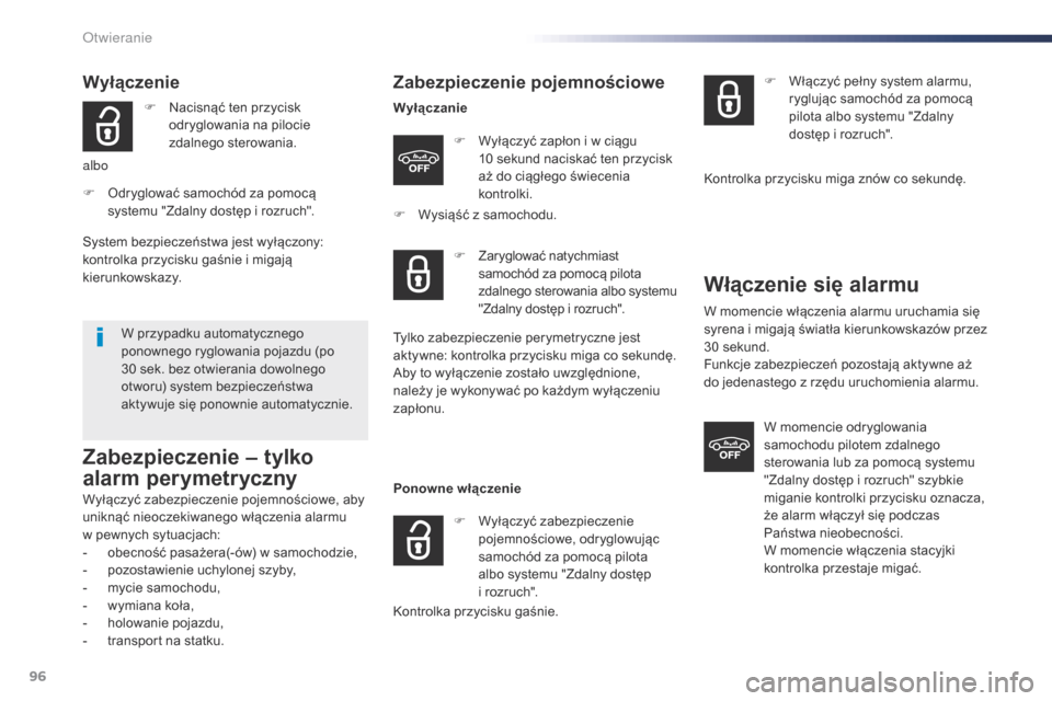 Peugeot Expert VU 2016 Instrukcja Obsługi (in Polish) 96
Expert_pl_Chap02_ouvertures_ed01-2016
Wyłączenie
F Nacisnąć ten przycisk odryglowania na pilocie
zdalnego sterowania.
albo
F
O
dryglować samochód za pomocą
systemu "Zdalny dostęp i roz Peugeot Expert VU 2016 Instrukcja Obsługi (in Polish) 96
Expert_pl_Chap02_ouvertures_ed01-2016
Wyłączenie
F Nacisnąć ten przycisk odryglowania na pilocie
zdalnego sterowania.
albo
F
O
dryglować samochód za pomocą
systemu "Zdalny dostęp i roz