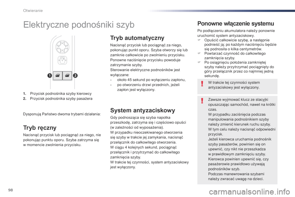 Peugeot Expert VU 2016 Instrukcja Obsługi (in Polish) 98
Expert_pl_Chap02_ouvertures_ed01-2016
1. Przycisk podnośnika szyby kierowcy
2. Przycisk podnośnika szyby pasażera
Ponowne włączenie systemu
Po podłączeniu akumulatora należy ponownie
uruch Peugeot Expert VU 2016 Instrukcja Obsługi (in Polish) 98
Expert_pl_Chap02_ouvertures_ed01-2016
1. Przycisk podnośnika szyby kierowcy
2. Przycisk podnośnika szyby pasażera
Ponowne włączenie systemu
Po podłączeniu akumulatora należy ponownie
uruch