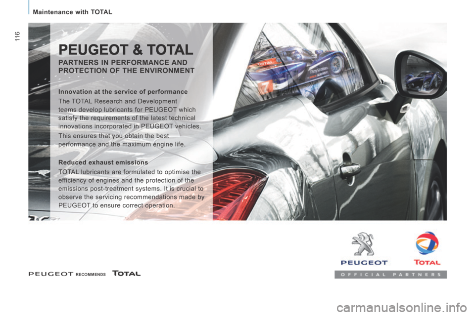 Peugeot Expert VU 2014 Owners Manual 11 6
Maintenance with TOTAL
AP-EXPERT-VU_EN_CHAP06_VERIFICATIONS_ED01-2014
RECOMMENDS
PEUGEOT & TOTAL
PARTNERS IN PERFORMANCE AND
PROTECTION OF THE ENVIRONMENT
Innovation at Peugeot Expert VU 2014 Owners Manual 11 6
Maintenance with TOTAL
AP-EXPERT-VU_EN_CHAP06_VERIFICATIONS_ED01-2014
RECOMMENDS
PEUGEOT & TOTAL
PARTNERS IN PERFORMANCE AND
PROTECTION OF THE ENVIRONMENT
Innovation at