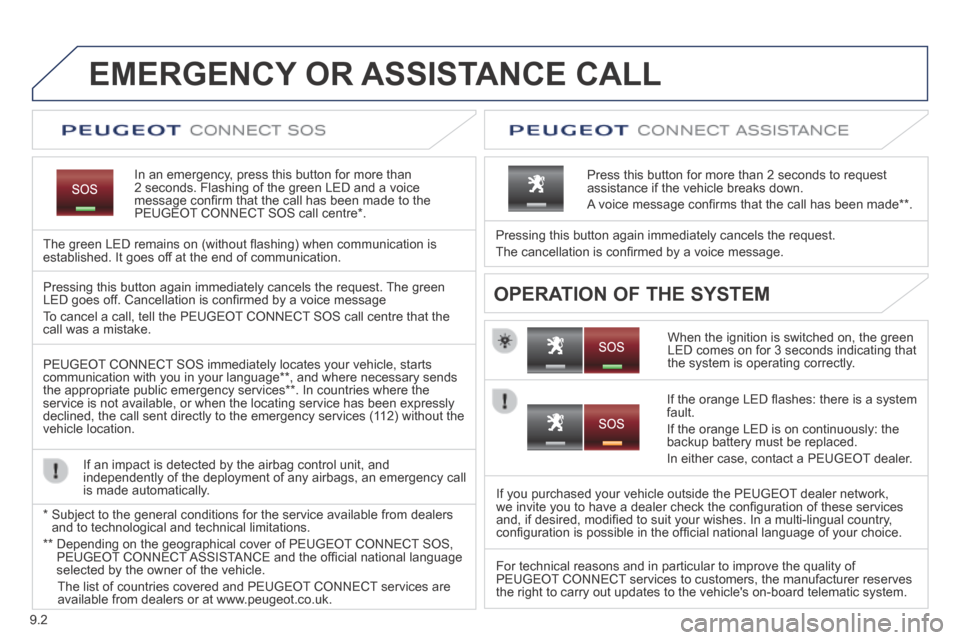 Peugeot Expert VU 2014 Owners Manual 9.2
AP-EXPERT-VU_EN_CHAP09A_BTA_ED01-2014
EMERGENCY OR ASSISTANCE CALL
In an emergency, press this button for more than 2 seconds. Flashing of the green LED and a voice message confi rm that the Peugeot Expert VU 2014 Owners Manual 9.2
AP-EXPERT-VU_EN_CHAP09A_BTA_ED01-2014
EMERGENCY OR ASSISTANCE CALL
In an emergency, press this button for more than 2 seconds. Flashing of the green LED and a voice message confi rm that the