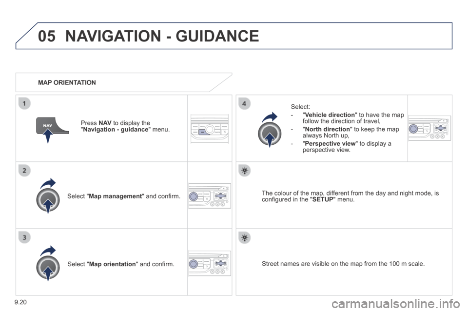Peugeot Expert VU 2014 Owners Manual 9.20
05
AP-EXPERT-VU_EN_CHAP09B_RT6-2-7_ED01-2014
NAVIGATION - GUIDANCE
Select " Map management " and confi rm.
Select:
- " Vehicle direction " to have the map follow the direction of Peugeot Expert VU 2014 Owners Manual 9.20
05
AP-EXPERT-VU_EN_CHAP09B_RT6-2-7_ED01-2014
NAVIGATION - GUIDANCE
Select " Map management " and confi rm.
Select:
- " Vehicle direction " to have the map follow the direction of
