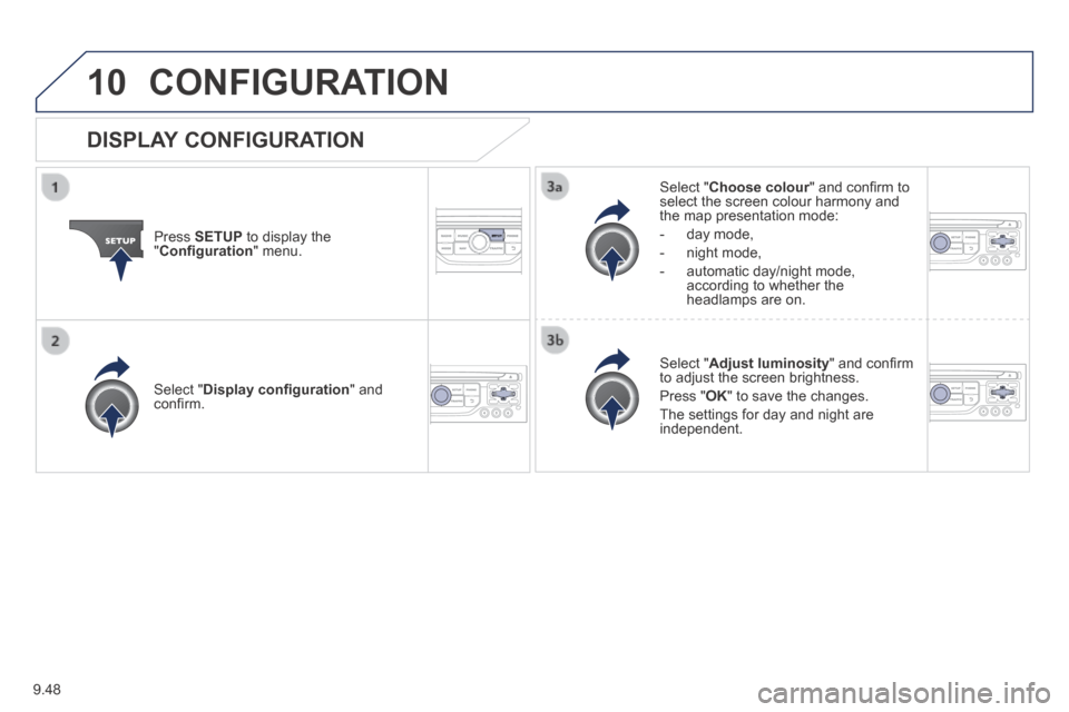 Peugeot Expert VU 2014 Owners Manual 9.48
10
AP-EXPERT-VU_EN_CHAP09B_RT6-2-7_ED01-2014
CONFIGURATION
Press SETUP to display the " Confi guration " menu.
Select " Choose colour " and confi rm to Choose colour " and confi r Peugeot Expert VU 2014 Owners Manual 9.48
10
AP-EXPERT-VU_EN_CHAP09B_RT6-2-7_ED01-2014
CONFIGURATION
Press SETUP to display the " Confi guration " menu.
Select " Choose colour " and confi rm to Choose colour " and confi r