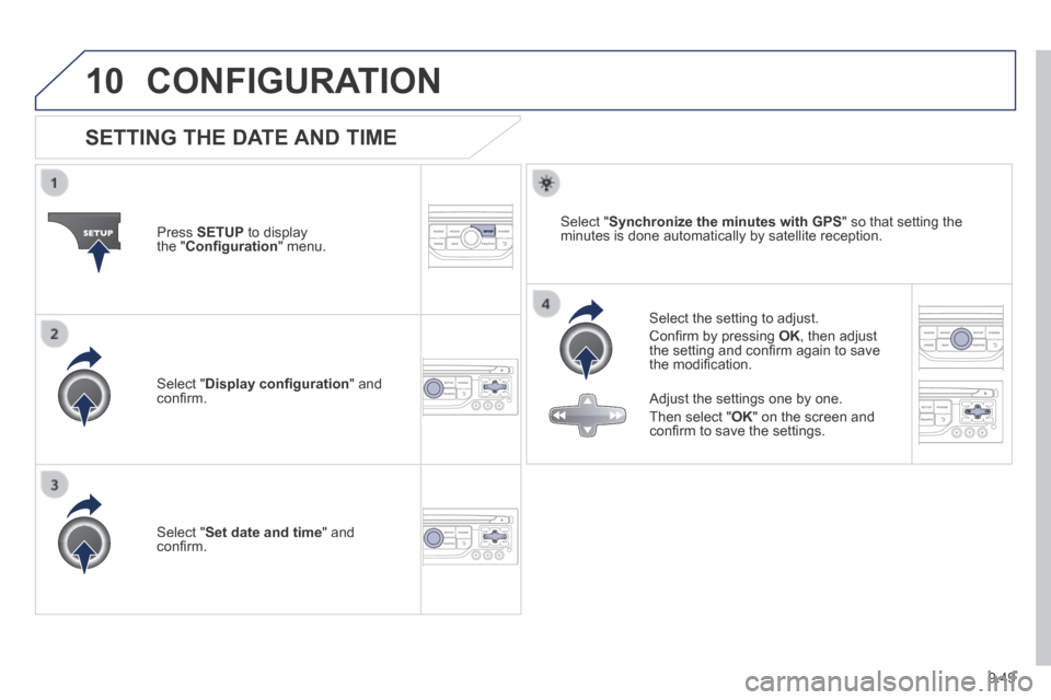 Peugeot Expert VU 2014 Owners Manual 9.49
10
AP-EXPERT-VU_EN_CHAP09B_RT6-2-7_ED01-2014
CONFIGURATION
SETTING THE DATE AND TIME
Select the setting to adjust.
Confi rm by pressing OK , then adjust the setting and confi rm again t Peugeot Expert VU 2014 Owners Manual 9.49
10
AP-EXPERT-VU_EN_CHAP09B_RT6-2-7_ED01-2014
CONFIGURATION
SETTING THE DATE AND TIME
Select the setting to adjust.
Confi rm by pressing OK , then adjust the setting and confi rm again t