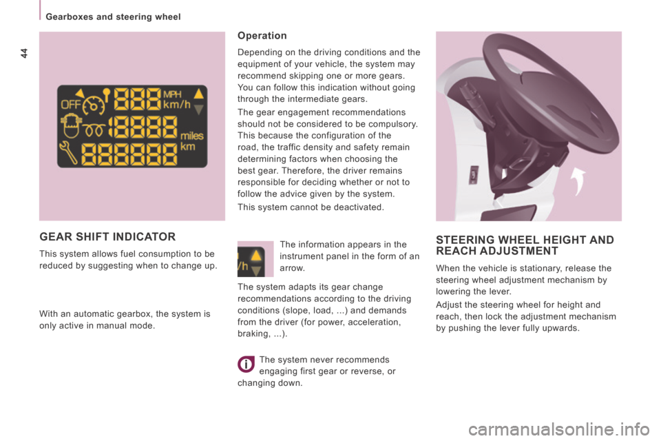 Peugeot Expert VU 2014  Owners Manual 44
   Gearboxes  and  steering  wheel   
AP-EXPERT-VU_EN_CHAP02_PRET A  PARTIR_ED01-2014
 STEERING WHEEL HEIGHT AND REACH ADJUSTMENT 
 When the vehicle is stationary, release the 
steering wheel adjus