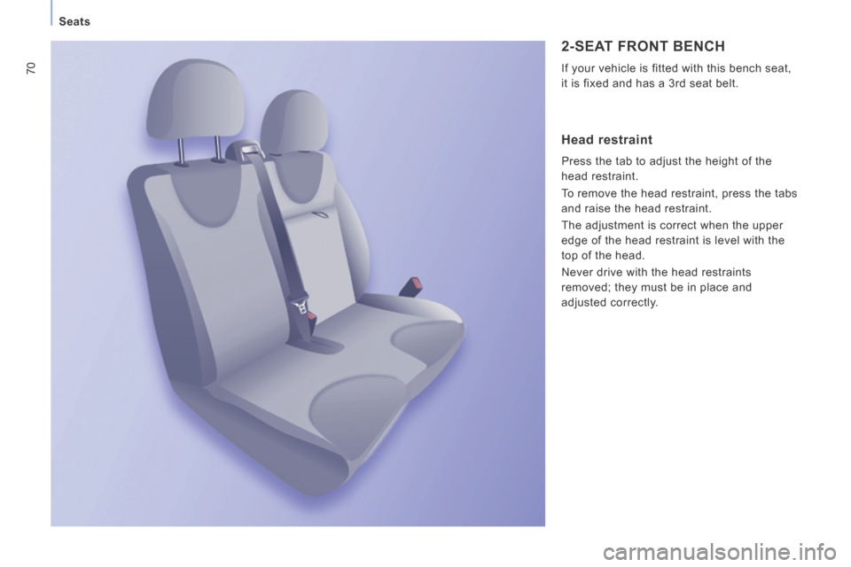 Peugeot Expert VU 2014 Manual PDF 70
Seats
AP-EXPERT-VU_EN_CHAP03_ERGONOMIE ET CONFORT_ED01-2014
2-SEAT FRONT BENCH
If your vehicle is fitted with this bench seat,
it is fixed and has a 3rd seat belt.
Head restraint
Pr Peugeot Expert VU 2014 Manual PDF 70
Seats
AP-EXPERT-VU_EN_CHAP03_ERGONOMIE ET CONFORT_ED01-2014
2-SEAT FRONT BENCH
If your vehicle is fitted with this bench seat,
it is fixed and has a 3rd seat belt.
Head restraint
Pr