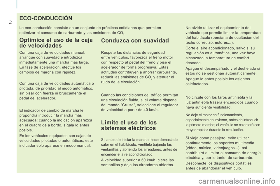 Peugeot Expert VU 2014 Manual del propietario (in Spanish) 18
Expert-VU_es_Chap01_Prise en main_ed01-2014
ECO-CONDUCCIÓN
La eco-conducción consiste en un conjunto de prácticas cotidianas \
que permiten
optimizar el Peugeot Expert VU 2014 Manual del propietario (in Spanish) 18
Expert-VU_es_Chap01_Prise en main_ed01-2014
ECO-CONDUCCIÓN
La eco-conducción consiste en un conjunto de prácticas cotidianas \
que permiten
optimizar el