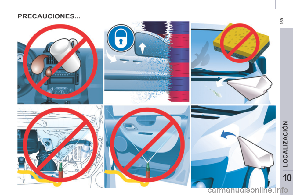 Peugeot Expert VU 2014  Manual del propietario (in Spanish)  159
LOCALIZACIÓN
10
Expert-VU_es_Chap10_Localisation_ed01-2014
 PRECAUCIONES...    