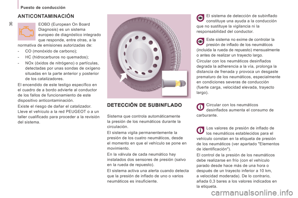 Peugeot Expert VU 2014 Manual del propietario (in Spanish) 36
Puesto de conducción
Expert-VU_es_Chap02_Pret a Partir_ed01-2014
ANTICONTAMINACIÓN
EOBD (European On Board
Diagnosis) es un sistema
europeo de diagnóstico integrado
que responde, e Peugeot Expert VU 2014 Manual del propietario (in Spanish) 36
Puesto de conducción
Expert-VU_es_Chap02_Pret a Partir_ed01-2014
ANTICONTAMINACIÓN
EOBD (European On Board
Diagnosis) es un sistema
europeo de diagnóstico integrado
que responde, e