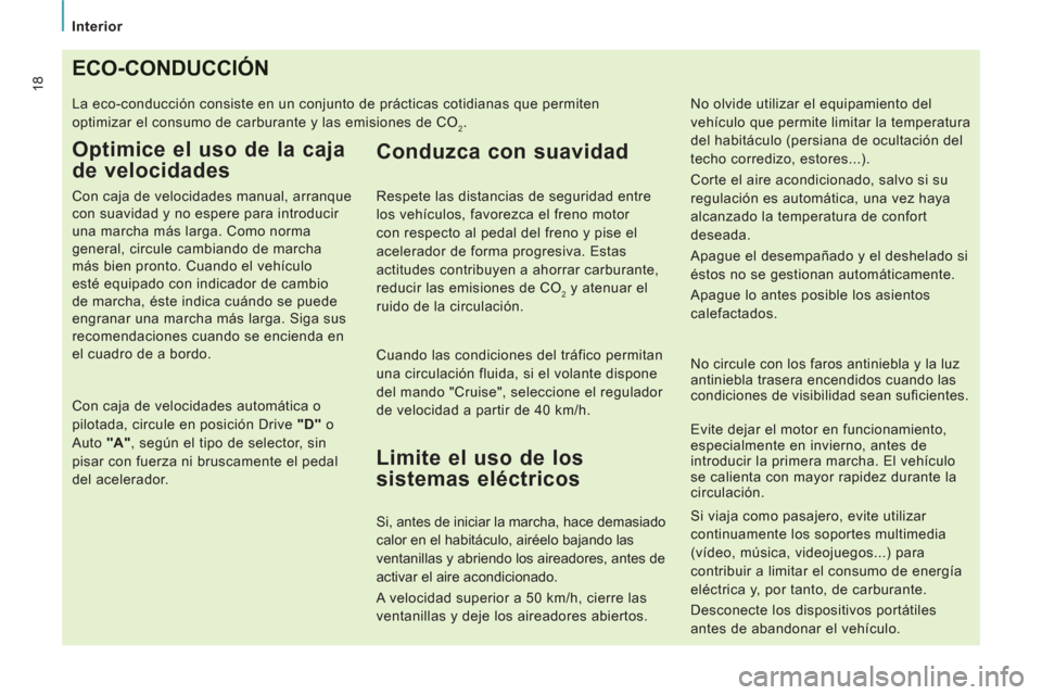 Peugeot Expert VU 2013 Manual del propietario (in Spanish) Interior
18ECO-CONDUCCIÓN
La eco-conducción consiste en un conjunto de prácticas cotidianas que permiten
optimizar el consumo de carburante y las emisiones de CO
2.
Optimice el uso de la ca Peugeot Expert VU 2013 Manual del propietario (in Spanish) Interior
18ECO-CONDUCCIÓN
La eco-conducción consiste en un conjunto de prácticas cotidianas que permiten
optimizar el consumo de carburante y las emisiones de CO
2.
Optimice el uso de la ca