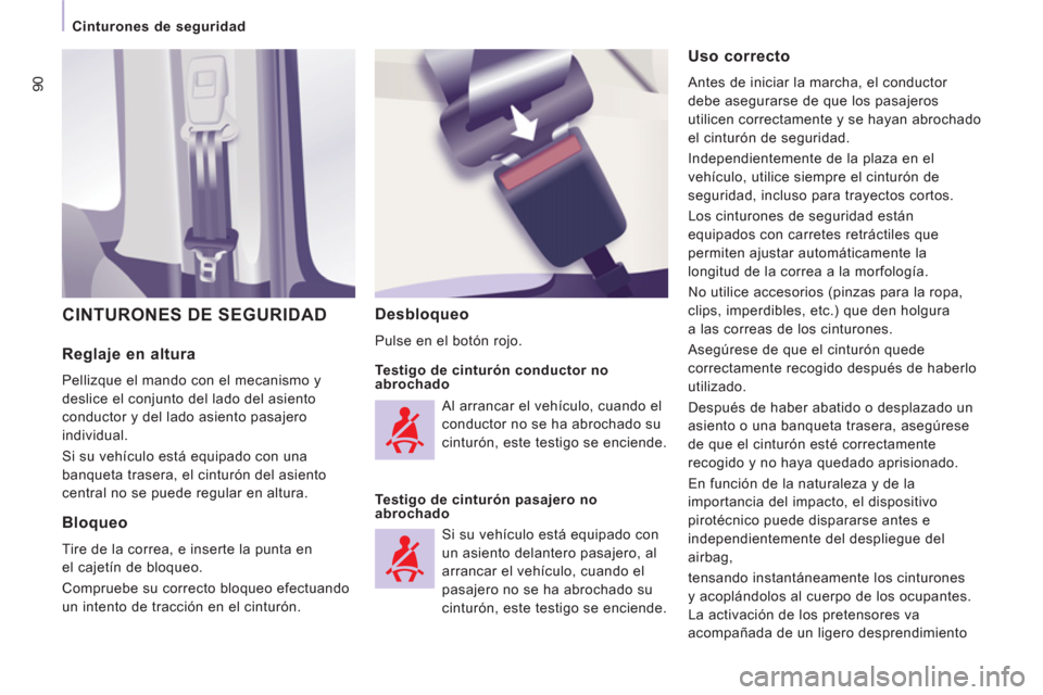 Peugeot Expert VU 2013 Manual del propietario (in Spanish) 90
Cinturones de seguridad
Reglaje en altura
Pellizque el mando con el mecanismo y
deslice el conjunto del lado del asiento
conductor y del lado asiento pasajero
individual.
Si Peugeot Expert VU 2013 Manual del propietario (in Spanish) 90
Cinturones de seguridad
Reglaje en altura
Pellizque el mando con el mecanismo y
deslice el conjunto del lado del asiento
conductor y del lado asiento pasajero
individual.
Si