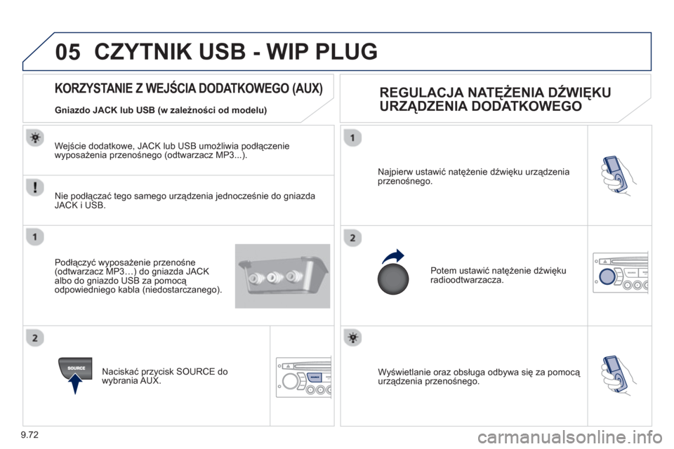 Peugeot Expert VU 2013 Instrukcja Obsługi (in Polish) 9.72
05
Wyświetlanie oraz obsługa odbywa się za pomocą urządzenia przenośnego. Najpierw ustawić natężenie dźwięku urządzenia
przenośnego.
Potem ustawić natężenie dźwięku
radioo Peugeot Expert VU 2013 Instrukcja Obsługi (in Polish) 9.72
05
Wyświetlanie oraz obsługa odbywa się za pomocą urządzenia przenośnego. Najpierw ustawić natężenie dźwięku urządzenia
przenośnego.
Potem ustawić natężenie dźwięku
radioo