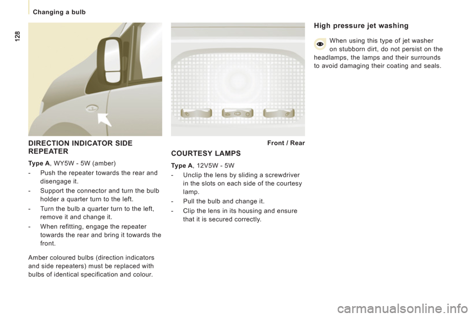 Peugeot Expert VU 2012 Owners Manual
Changing a bulb
DIRECTION INDICATOR SIDE
REPEATER
Type A
, WY5W - 5W (amber)
- Push the repeater towards the rear and
disengage it.
- Support the connector and tu Peugeot Expert VU 2012 Owners Manual
Changing a bulb
DIRECTION INDICATOR SIDE
REPEATER
Type A
, WY5W - 5W (amber)
- Push the repeater towards the rear and
disengage it.
- Support the connector and tu