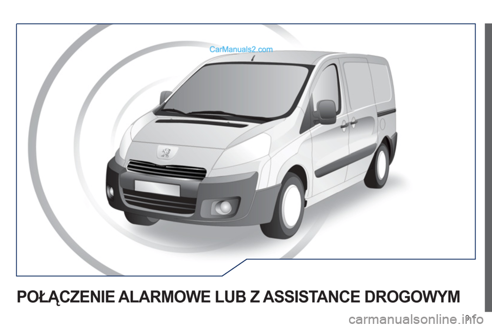 Peugeot Expert VU 2012 Instrukcja Obsługi (in Polish) 9.1
POŁĄCZENIE ALARMOWE LUB Z ASSISTANCE DROGOWYM Peugeot Expert VU 2012 Instrukcja Obsługi (in Polish) 9.1
POŁĄCZENIE ALARMOWE LUB Z ASSISTANCE DROGOWYM
