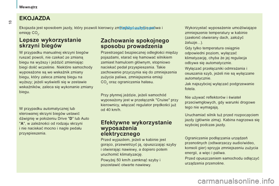 Peugeot Expert VU 2012 Instrukcja Obsługi (in Polish)
Wewnątrz
18EKOJAZDA
Ekojazda jest sposobem jazdy, który pozwoli kierowcy zmniejszyć zużycie paliwa i
emisję CO
2.
Lepsze wykorzystanie
skrzyni biegów
W przypadku manualn Peugeot Expert VU 2012 Instrukcja Obsługi (in Polish)
Wewnątrz
18EKOJAZDA
Ekojazda jest sposobem jazdy, który pozwoli kierowcy zmniejszyć zużycie paliwa i
emisję CO
2.
Lepsze wykorzystanie
skrzyni biegów
W przypadku manualn