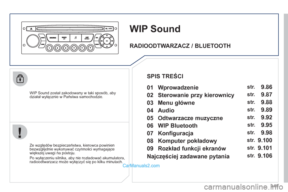 Peugeot Expert VU 2012 Instrukcja Obsługi (in Polish) 9.85
WIP Sound
WIP Sound został zakodowany w taki sposób, abydziałał wyłącznie w Państwa samochodzie.
Ze względów bezpieczeństwa, kierowca powinien
bezwzględnie wykonywać czynno Peugeot Expert VU 2012 Instrukcja Obsługi (in Polish) 9.85
WIP Sound
WIP Sound został zakodowany w taki sposób, abydziałał wyłącznie w Państwa samochodzie.
Ze względów bezpieczeństwa, kierowca powinien
bezwzględnie wykonywać czynno