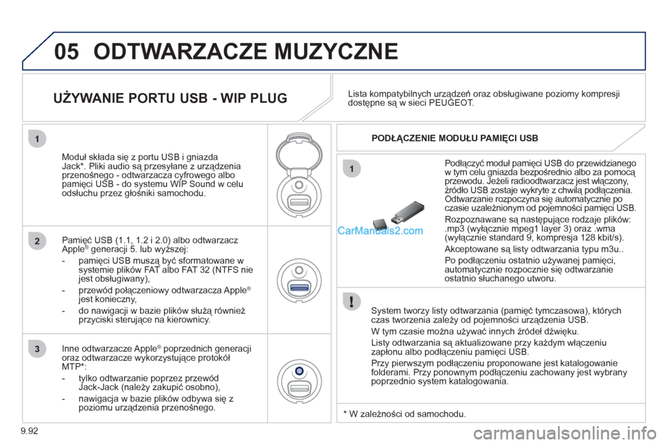 Peugeot Expert VU 2012 Instrukcja Obsługi (in Polish) 9.92
05
1
1
2
3
ODTWARZACZE MUZYCZNE
System tworzy listy odtwarzania (pamięć tymczasowa), którychczas tworzenia zależy od pojemności urządzenia USB.
W tym czasie można używać innych Peugeot Expert VU 2012 Instrukcja Obsługi (in Polish) 9.92
05
1
1
2
3
ODTWARZACZE MUZYCZNE
System tworzy listy odtwarzania (pamięć tymczasowa), którychczas tworzenia zależy od pojemności urządzenia USB.
W tym czasie można używać innych