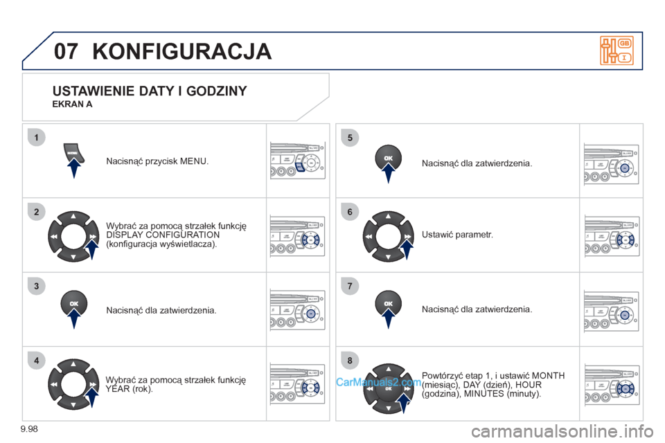Peugeot Expert VU 2012 Instrukcja Obsługi (in Polish) 9.98
07
1
2
3
4
5
6
7
8
MENU
OK
OK
OK
OK
KONFIGURACJ
A
Nacisnąć przycisk MENU.
Wybrać za pomocą strzałek funkcję
DI
SPLAY CONFIGURATION(konfi guracja wyświetlacza).
Nacisnąć dla zatwier Peugeot Expert VU 2012 Instrukcja Obsługi (in Polish) 9.98
07
1
2
3
4
5
6
7
8
MENU
OK
OK
OK
OK
KONFIGURACJ
A
Nacisnąć przycisk MENU.
Wybrać za pomocą strzałek funkcję
DI
SPLAY CONFIGURATION(konfi guracja wyświetlacza).
Nacisnąć dla zatwier