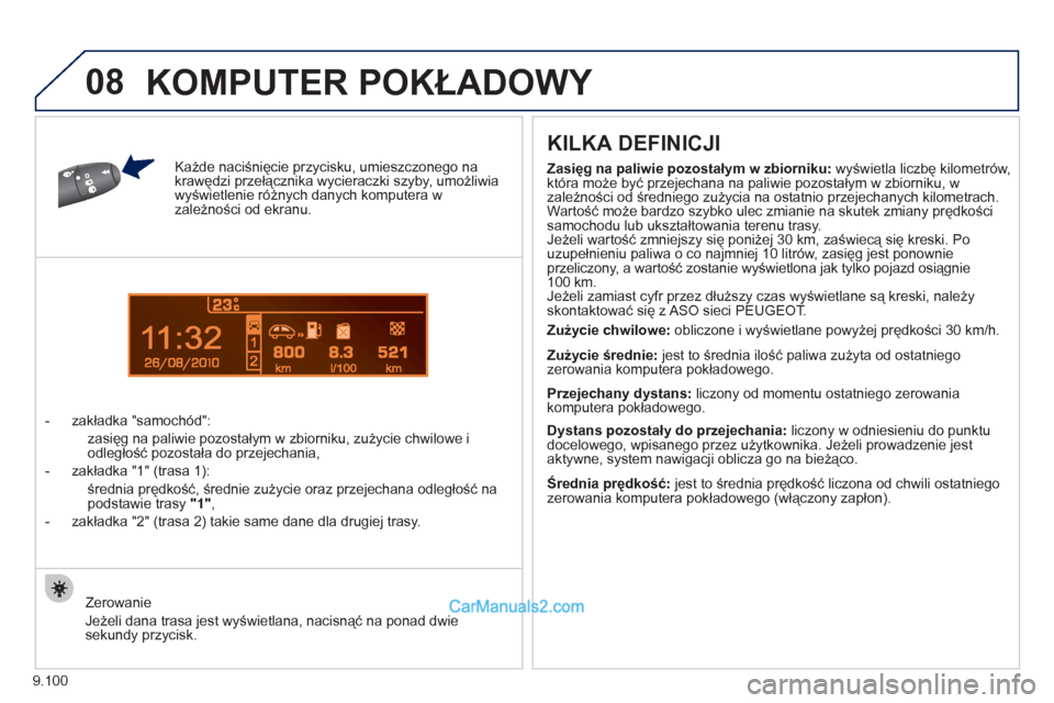 Peugeot Expert VU 2012 Instrukcja Obsługi (in Polish) 9.100
1
08
Każde naciśnięcie przycisku, umieszczonego na krawędzi przełącznika wycieraczki szyby , umożliwia wyświetlenie różnych danych komputera wzależności od ekranu.
- z
akładka " Peugeot Expert VU 2012 Instrukcja Obsługi (in Polish) 9.100
1
08
Każde naciśnięcie przycisku, umieszczonego na krawędzi przełącznika wycieraczki szyby , umożliwia wyświetlenie różnych danych komputera wzależności od ekranu.
- z
akładka "