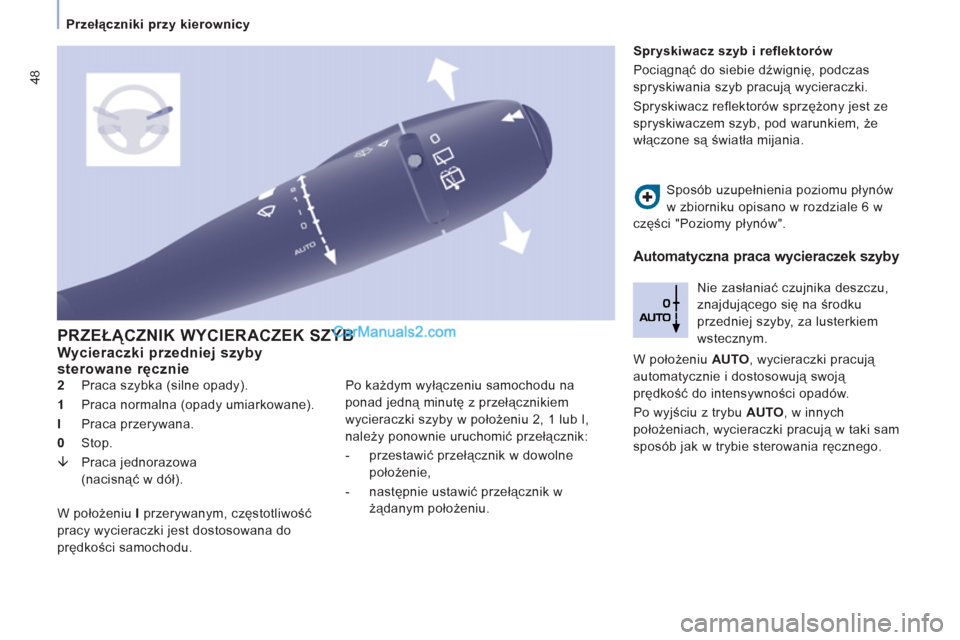 Peugeot Expert VU 2012 Instrukcja Obsługi (in Polish) 48
Przełączniki przy kierownicy
PRZEŁĄCZNIK WYCIERACZEK SZYB
Wycieraczki przedniej szyby
sterowane ręcznie
2
Praca szybka (silne opady).
1
Praca normalna (opady umiarkow Peugeot Expert VU 2012 Instrukcja Obsługi (in Polish) 48
Przełączniki przy kierownicy
PRZEŁĄCZNIK WYCIERACZEK SZYB
Wycieraczki przedniej szyby
sterowane ręcznie
2
Praca szybka (silne opady).
1
Praca normalna (opady umiarkow