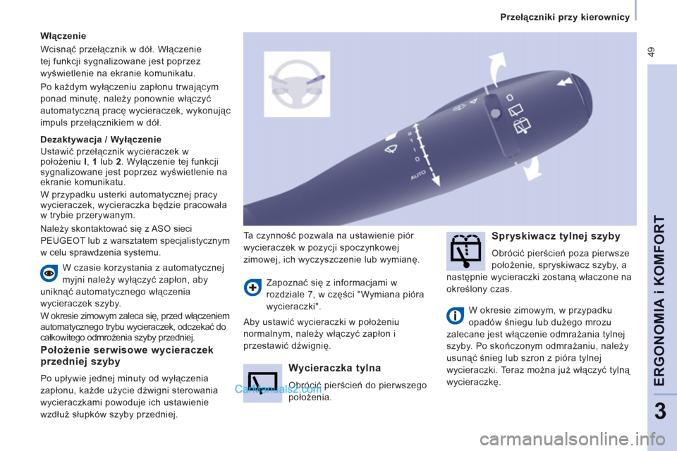 Peugeot Expert VU 2012 Instrukcja Obsługi (in Polish) 49
Przełączniki przy kierownicy
ERGONOMI
A iKOMFOR
T
3
Położenie serwisowe wycieraczek przedniej szyby
Po upływie jednej minuty od wyłączenia
zapłonu, każde uż
ycie dźwigni sterowania Peugeot Expert VU 2012 Instrukcja Obsługi (in Polish) 49
Przełączniki przy kierownicy
ERGONOMI
A iKOMFOR
T
3
Położenie serwisowe wycieraczek przedniej szyby
Po upływie jednej minuty od wyłączenia
zapłonu, każde uż
ycie dźwigni sterowania