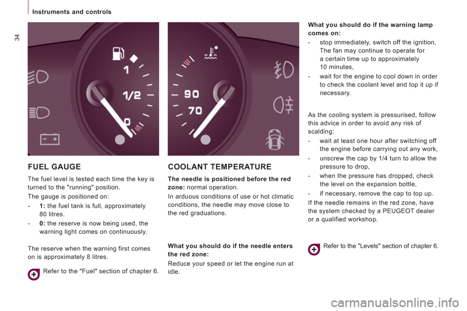 Peugeot Expert VU 2011 Owners Manual 34
Instruments and controls
FUEL GAUGE
The fuel level is tested each time the key is
turned to the "running" position.
The gauge is positioned on:
- 1:
the fuel tank is f Peugeot Expert VU 2011 Owners Manual 34
Instruments and controls
FUEL GAUGE
The fuel level is tested each time the key is
turned to the "running" position.
The gauge is positioned on:
- 1:
the fuel tank is f