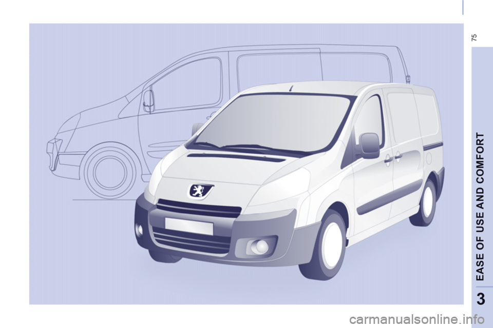 Peugeot Expert VU 2011 Manual PDF 75
EASE OF USE AND COMFOR
T
3 Peugeot Expert VU 2011 Manual PDF 75
EASE OF USE AND COMFOR
T
3