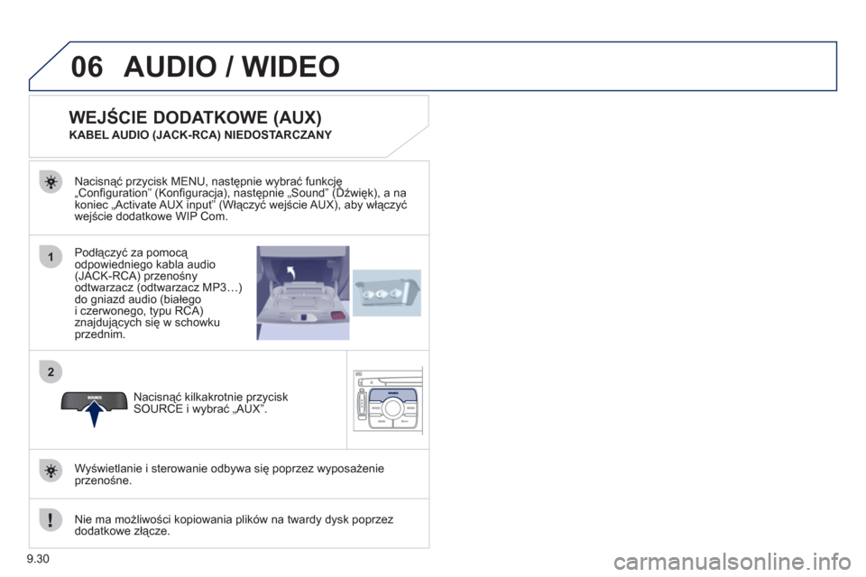Peugeot Expert VU 2011 Instrukcja Obsługi (in Polish) 9.30
06
1
2
AUDIO / WIDEO
Podłączyć za pomocą
odpowiedniego kabla audio(JACK-RCA) przenośny
odtwarzacz (odtwarzacz MP3…)
do gniazd audio (białego i czerwonego, typu RCA)znajdujących się Peugeot Expert VU 2011 Instrukcja Obsługi (in Polish) 9.30
06
1
2
AUDIO / WIDEO
Podłączyć za pomocą
odpowiedniego kabla audio(JACK-RCA) przenośny
odtwarzacz (odtwarzacz MP3…)
do gniazd audio (białego i czerwonego, typu RCA)znajdujących się