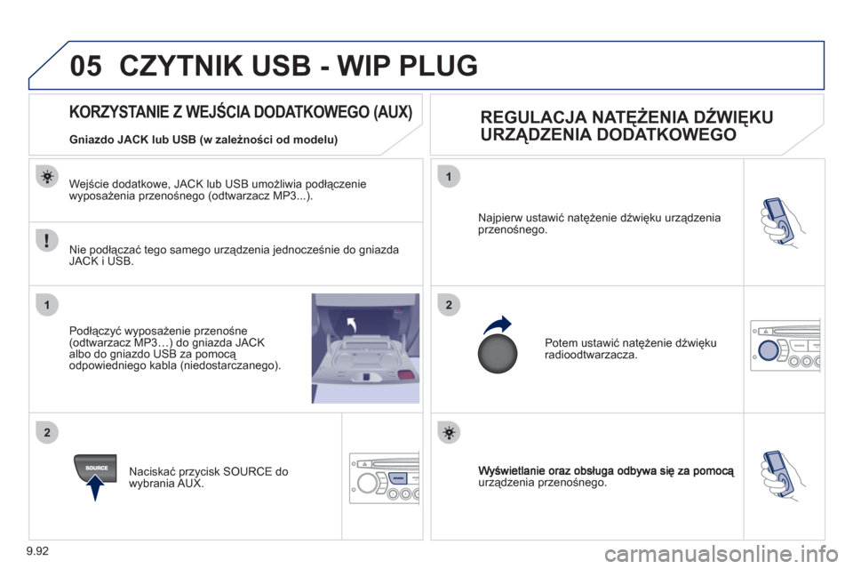 Peugeot Expert VU 2011 Instrukcja Obsługi (in Polish) 9.92
05
1
21
2
urządzenia przenośnego. Najpierw ustawić natężenie dźwięku urządzenia
przenośnego.
Potem ustawić natężenie dźwięku
radioodtwarzacza.
KORZY Peugeot Expert VU 2011 Instrukcja Obsługi (in Polish) 9.92
05
1
21
2
urządzenia przenośnego. Najpierw ustawić natężenie dźwięku urządzenia
przenośnego.
Potem ustawić natężenie dźwięku
radioodtwarzacza.
KORZY