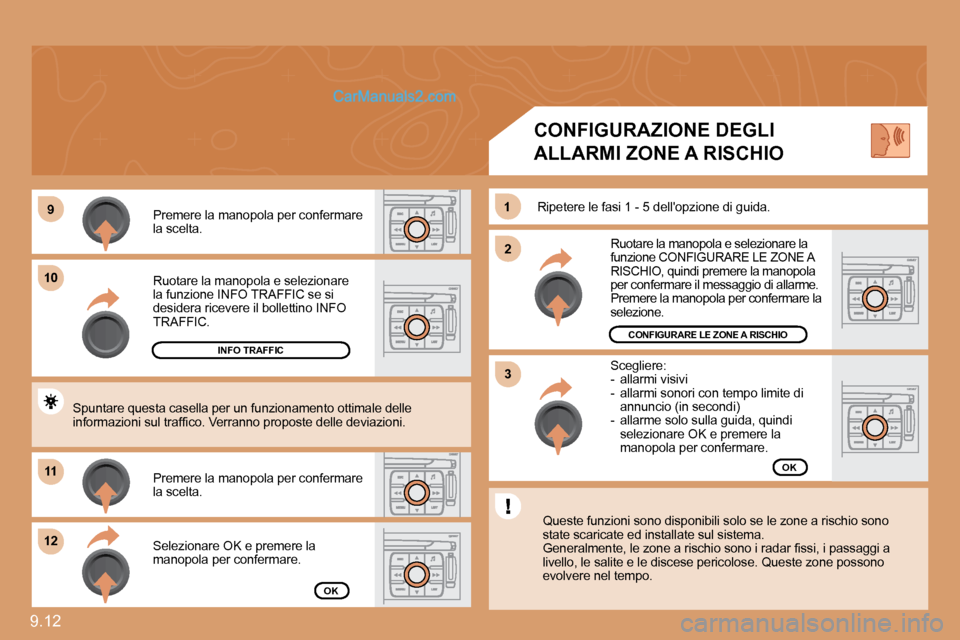 Peugeot Expert VU 2010  Manuale del proprietario (in Italian) 9.12 
�9�9
1010
1111
�1�2�1�2
�2�2
11
�3�3
� �R�u�o�t�a�r�e� �l�a� �m�a�n�o�p�o�l�a� �e� �s�e�l�e�z�i�o�n�a�r�e� �l�a� �f�u�n�z�i�o�n�e� �I�N�F�O� �T�R�A�F�F�I�C� �s�e� �s�i� �d�e�s�i�d�e�r�a� �r�i�c�