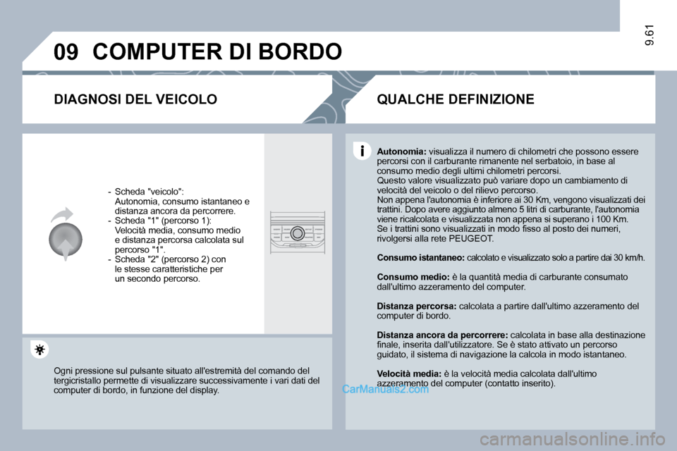 Peugeot Expert VU 2010  Manuale del proprietario (in Italian) �0�9
9.61
 COMPUTER DI BORDO 
� � �D�I�A�G�N�O�S�I� �D�E�L� �V�E�I�C�O�L�O� 
� � � �-� �  �S�c�h�e�d�a� �"�v�e�i�c�o�l�o�"�:� � �  �A�u�t�o�n�o�m�i�a�,� �c�o�n�s�u�m�o� �i�s�t�a�n�t�a�n�e�o� �e� dista
