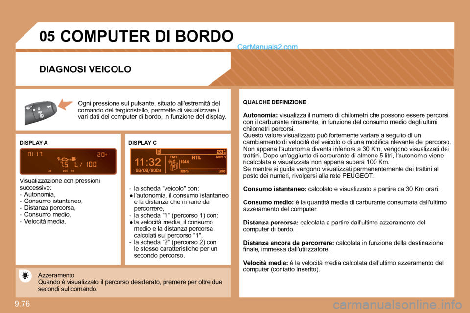 Peugeot Expert VU 2010  Manuale del proprietario (in Italian) 9.76 
�0�5
9
 COMPUTER DI BORDO 
� �O�g�n�i� �p�r�e�s�s�i�o�n�e� �s�u�l� �p�u�l�s�a�n�t�e�,� �s�i�t�u�a�t�o� �a�l�l��e�s�t�r�e�m�i�t�à� �d�e�l� � �c�o�m�a�n�d�o� �d�e�l� �t�e�r�g�i�c�r�i�s�t�a�l�l�o