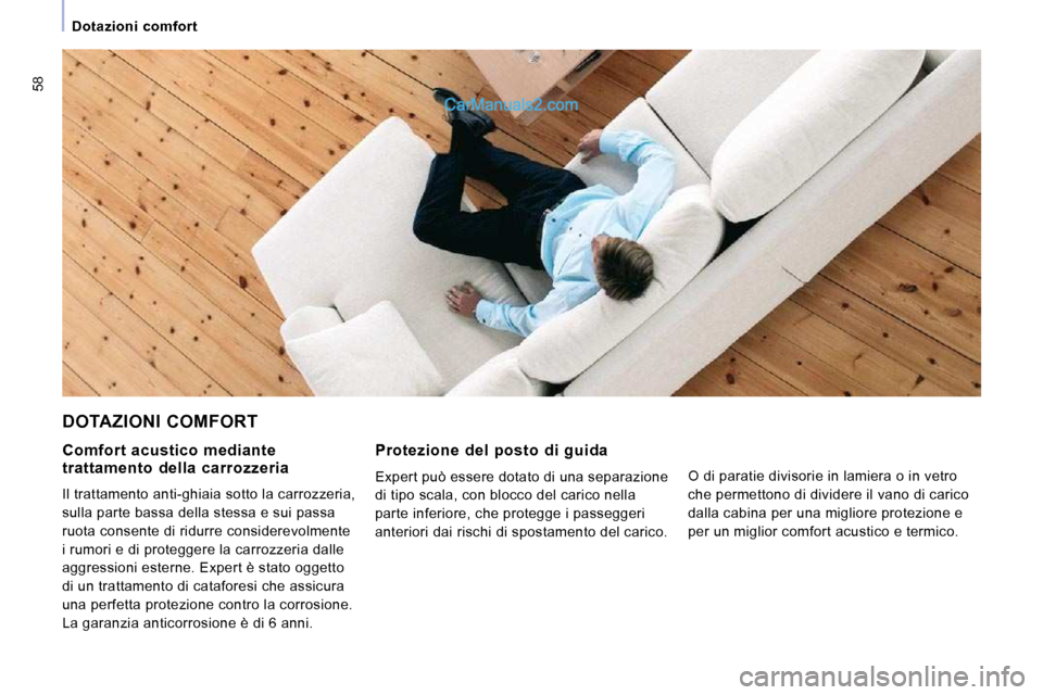 Peugeot Expert VU 2010 Manuale del proprietario (in Italian) 58
Dotazioni comfort
DOTAZIONI COMFORT
Protezione del posto di guida
Expert può essere dotato di una separazione
di tipo scala, con blocco del carico nella
parte inferiore, che prote Peugeot Expert VU 2010 Manuale del proprietario (in Italian) 58
Dotazioni comfort
DOTAZIONI COMFORT
Protezione del posto di guida
Expert può essere dotato di una separazione
di tipo scala, con blocco del carico nella
parte inferiore, che prote