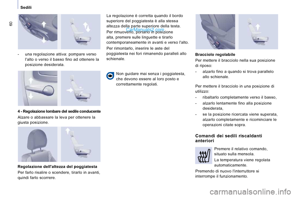 Peugeot Expert VU 2010 Manuale del proprietario (in Italian) 60
Sedili
- una regolazione attiva: pompare verso lalto o verso il basso fino ad ottenere la
posizione desiderata.
Regolazione dellaltezza del poggiatesta
Per farlo risalir Peugeot Expert VU 2010 Manuale del proprietario (in Italian) 60
Sedili
- una regolazione attiva: pompare verso lalto o verso il basso fino ad ottenere la
posizione desiderata.
Regolazione dellaltezza del poggiatesta
Per farlo risalir