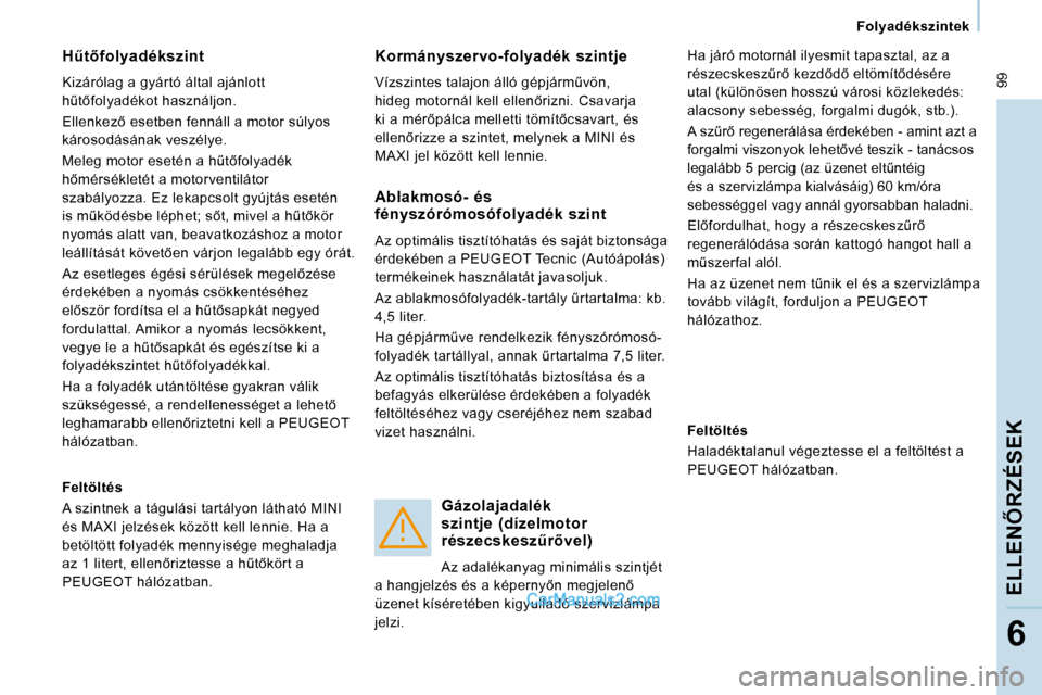 Peugeot Expert VU 2010  Kezelési útmutató (in Hungarian)  99
� � � �F�o�l�y�a�d�é�k�s�z�i�n�t�e�k� � � 
�E�L�L�E�N4�R�Z�É�S�E�K
6
� � �HC�t5�f�o�l�y�a�d�é�k�s�z�i�n�t�  
� �K�i�z�á�r�ó�l�a�g� �a� �g�y�á�r�t�ó� �á�l�t�a�l� �a�j�á�n�l�o�t�t�  
�h