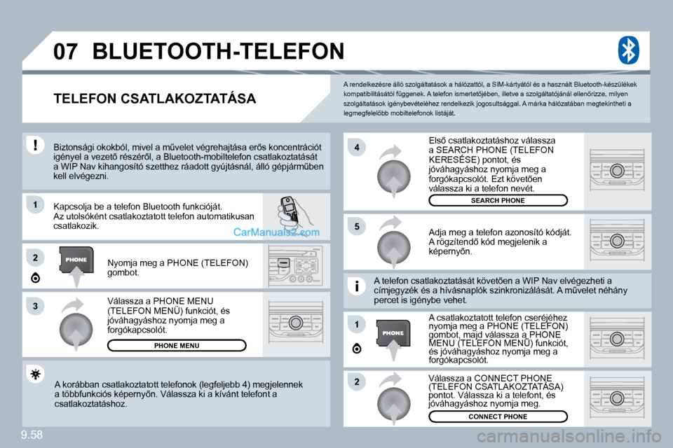 Peugeot Expert VU 2010  Kezelési útmutató (in Hungarian) 9.58
�0�7
1
�3
�5
�4
�2
1
�2
� �A� �r�e�n�d�e�l�k�e�z�é�s�r�e� �á�l�l�ó� �s�z�o�l�g�á�l�t�a�t�á�s�o�k� �a� �h�á�l�ó�z�a�t�t�ó�l�,� �a� �S�I�M�-�k�á�r�t�y�á�t�ó�l� �é�s� �a� �h�a�s�z�n�á�l