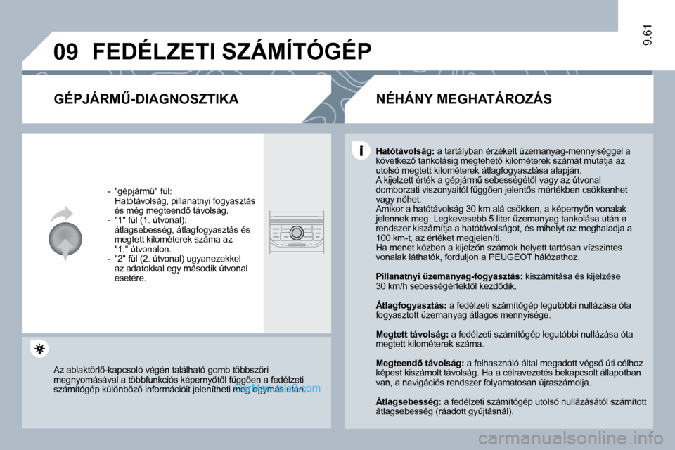 Peugeot Expert VU 2010  Kezelési útmutató (in Hungarian) �0�9
9.61
 FEDÉLZETI SZÁMÍTÓGÉP 
� � �G�É�P�J�Á�R�MB�-�D�I�A�G�N�O�S�Z�T�I�K�A� 
� � � �-� �  �"�g�é�p�j�á�r�mC�"� �f�ü�l�:� � �  �H�a�t�ó�t�á�v�o�l�s�á�g�,� �p�i�l�l�a�n�a�t�n�y�i� �f�