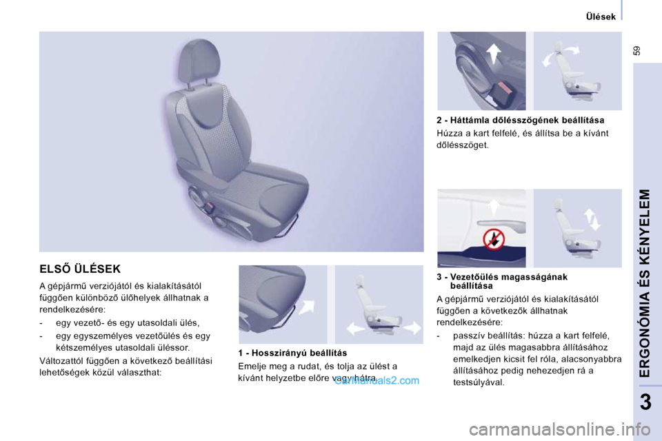 Peugeot Expert VU 2010  Kezelési útmutató (in Hungarian)  59
   Ülések   
ERGONÓMIA ÉS KÉNYELEM
3
� �E�L�S4� �Ü�L�É�S�E�K� 
� �A� �g�é�p�j�á�r�mC� �v�e�r�z�i�ó�j�á�t�ó�l� �é�s� �k�i�a�l�a�k�í�t�á�s�á�t�ó�l�  
�f�ü�g�g5�e�n� �k�ü�l�ö�n